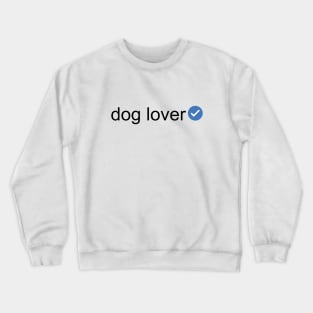 Verified Dog Lover (Black Text) Crewneck Sweatshirt